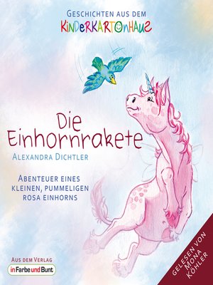 cover image of Die Einhornrakete--Abenteuer eines kleinen, pummeligen rosa Einhorns